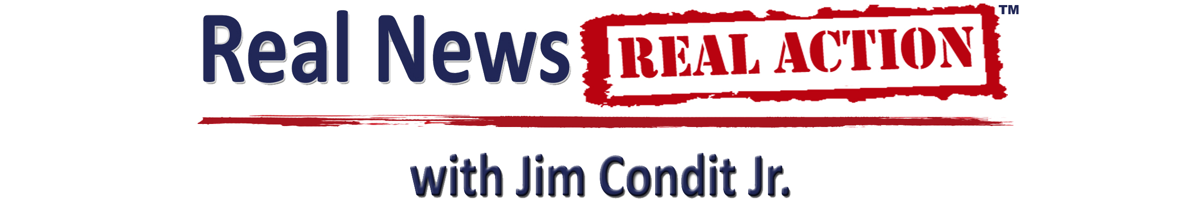 Real News Real Action with Jim Condit Jr.